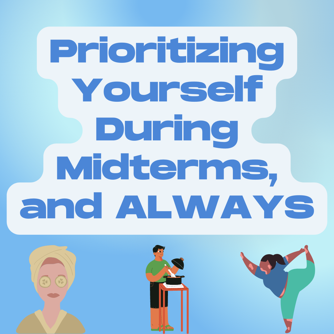 Prioritizing Yourself During Midterms, and ALWAYS; 02/24/2022 blog post
