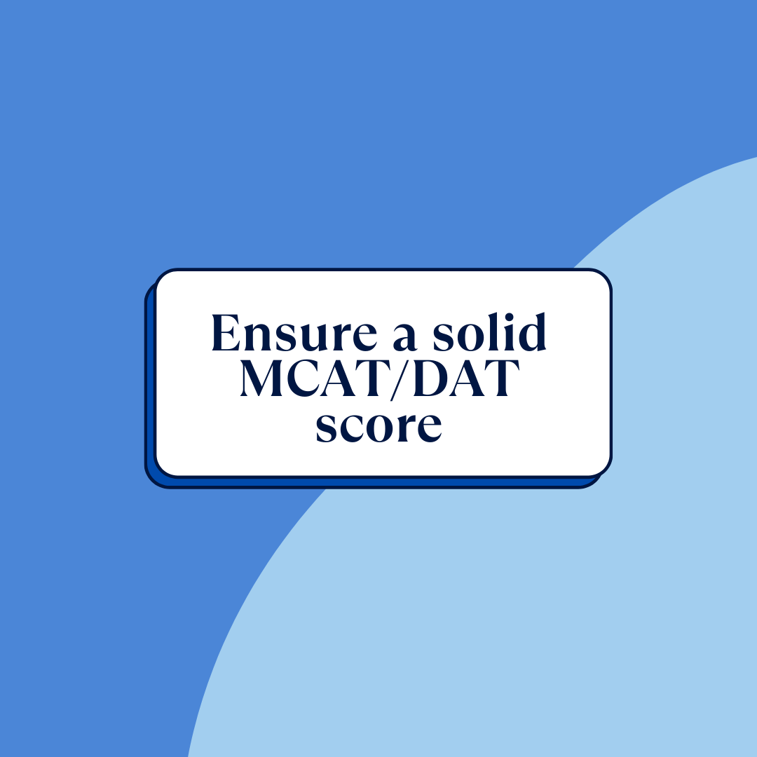 Ensure a solid MCAT/DAT score