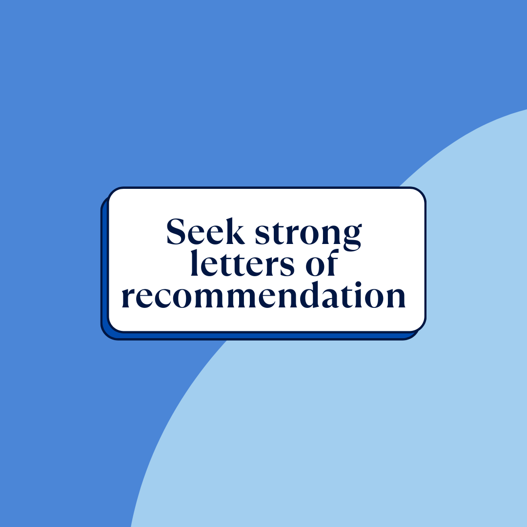 Seek strong letters of recommendation