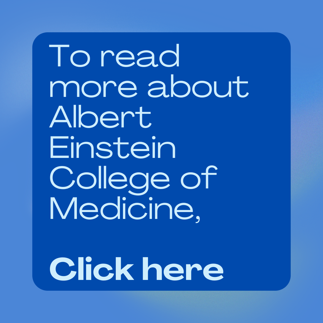 To learn more about Albert Einstein College of Medicine, click here