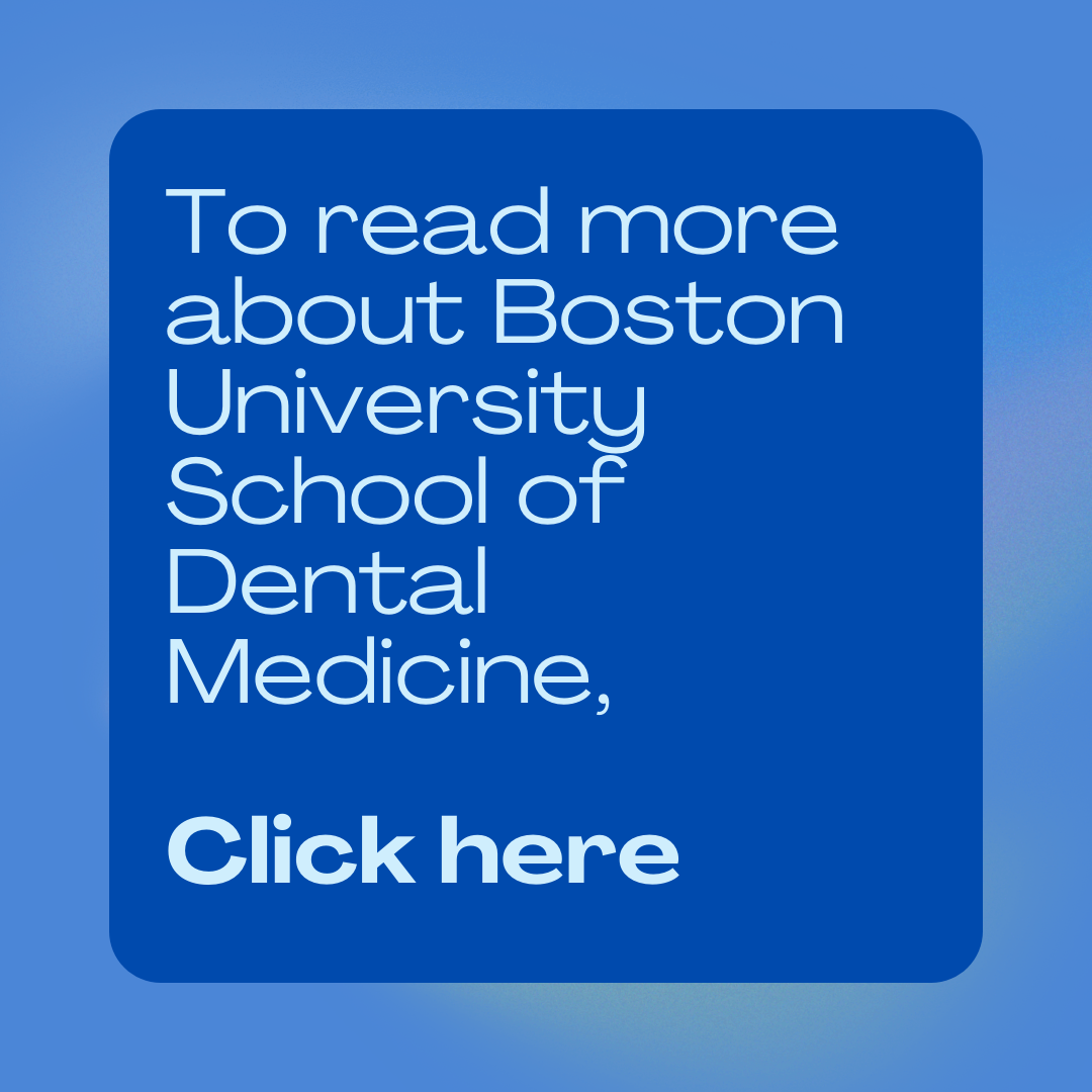 To read more about Boston University School of Dental Medicine, click here