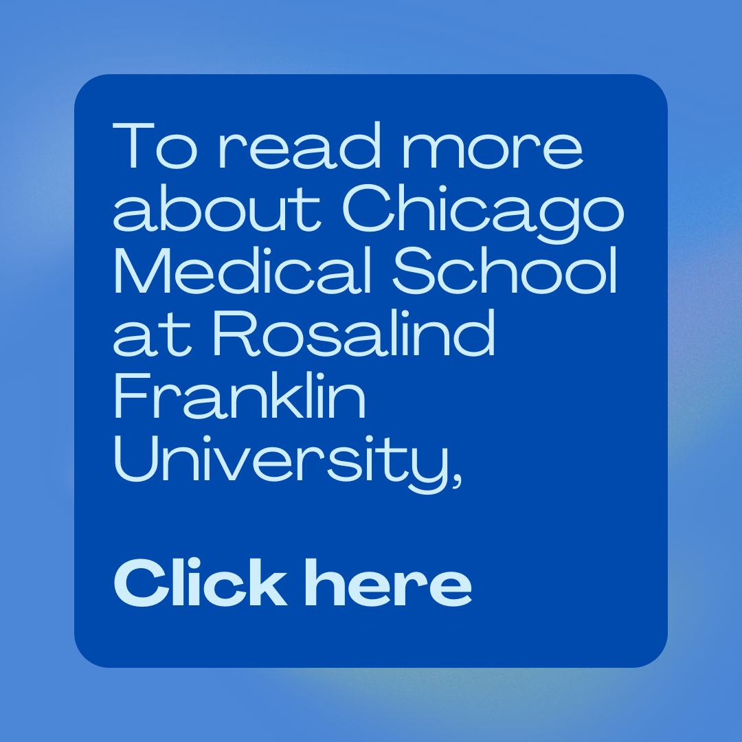 To read more about Chicago Medical School at Rosalind Franklin University, click here