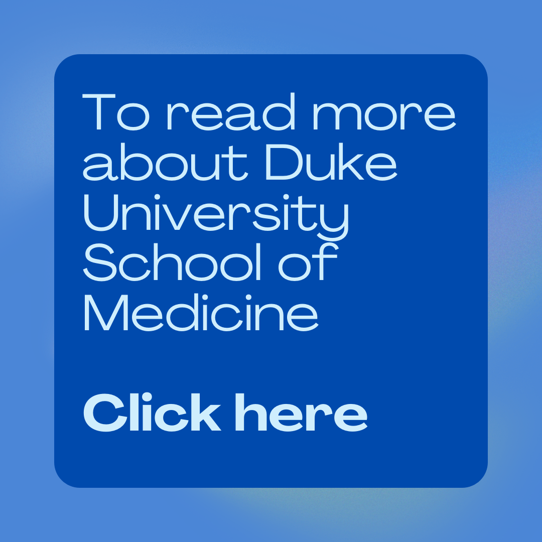 To read more about Duke University School of Medicnie, Click here