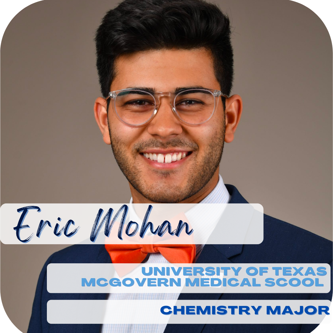 Eric Mohan, University of Texas Health McGovern Medical School, Chemistry major