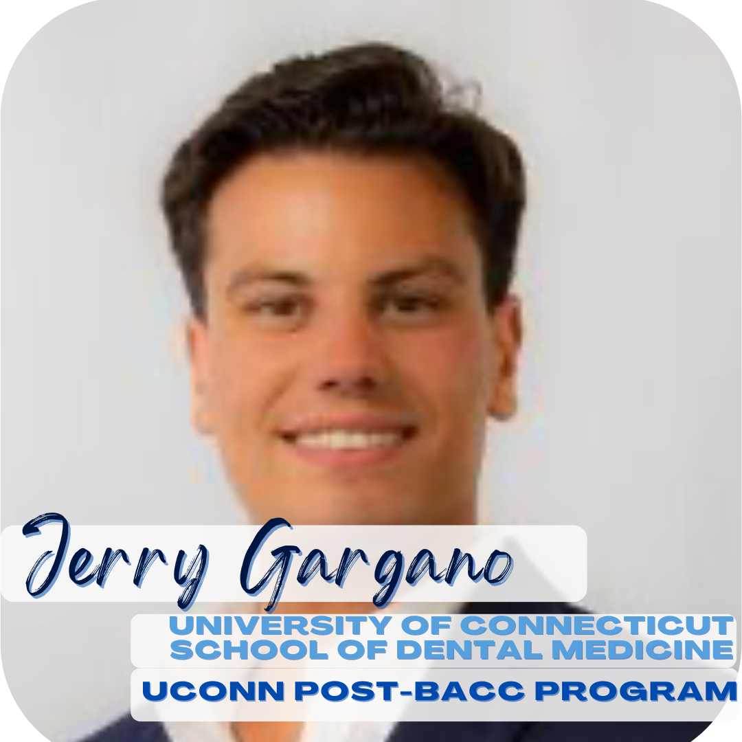 Jerry Gargano, University of Connecticut School of Dental Medicine; UConn POst-Bacc program