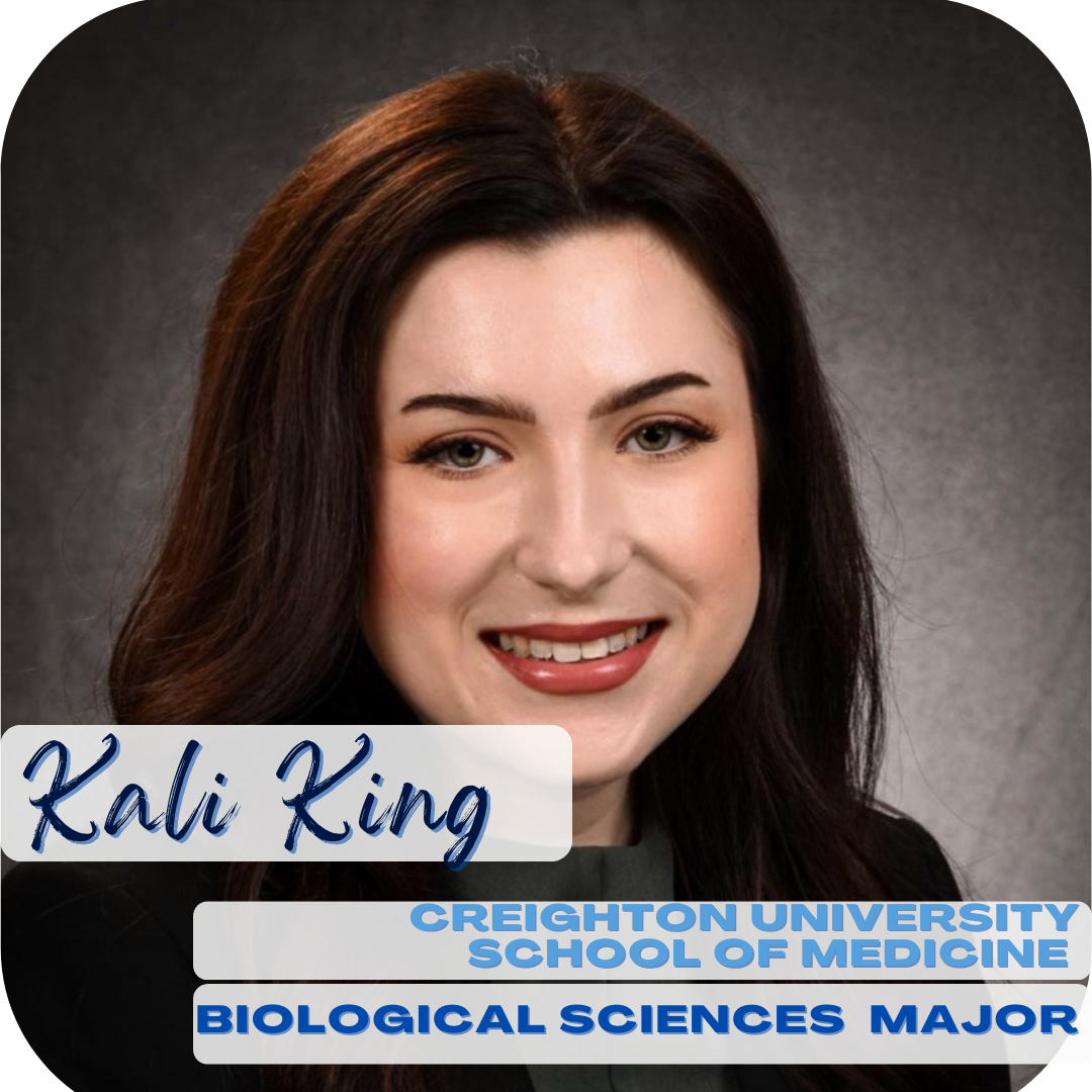 Kali King; Creighton University School of Medicine, Biological sciences major