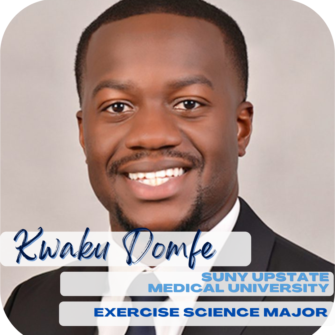 Kwaku Domfe; SUNY Upstate Medical College, Exercise Science Major