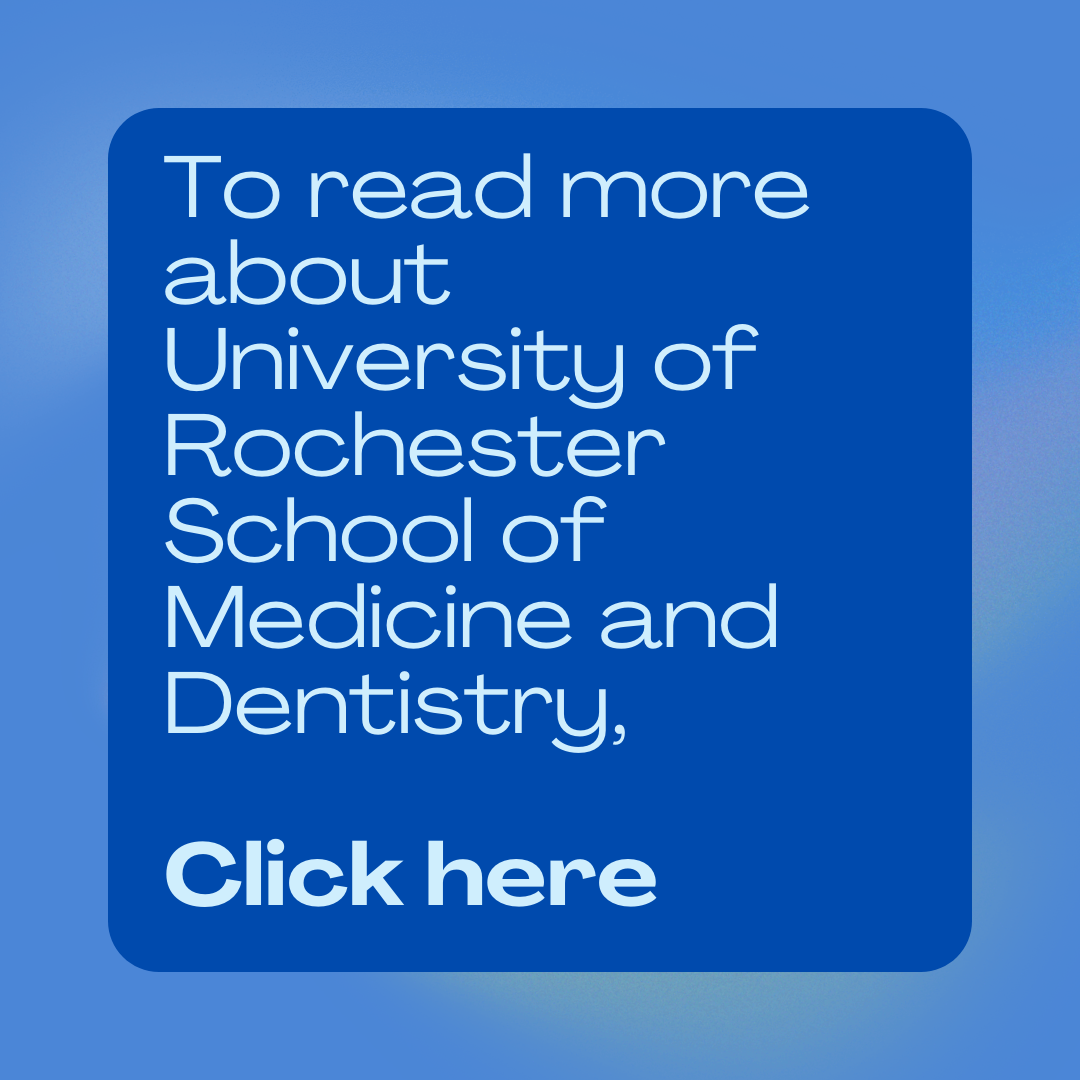 To read more about University of Rochester School of Medicine and Dentistry, click here