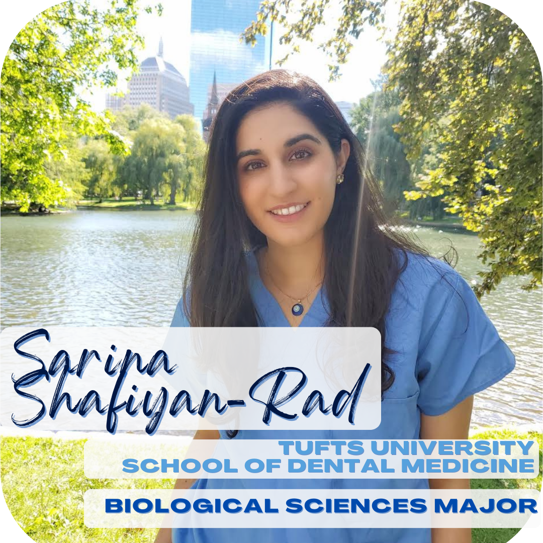 Sarina Shafiyan-Rad, Tufts University School of Dental Medicine; biological sciences major
