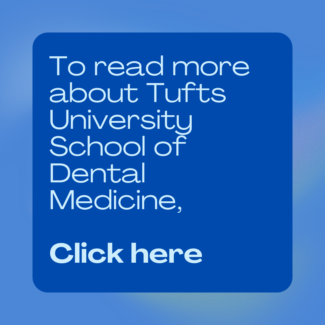 To read more about Tufts University School of Dental Medicine, click here