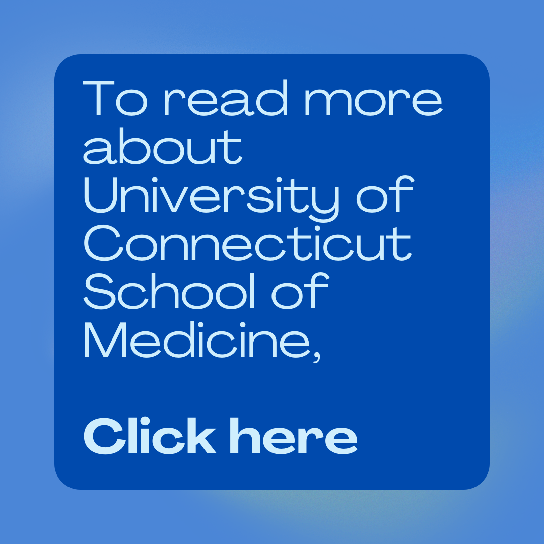 To learn more about University of Connecticut School of Medicine click here