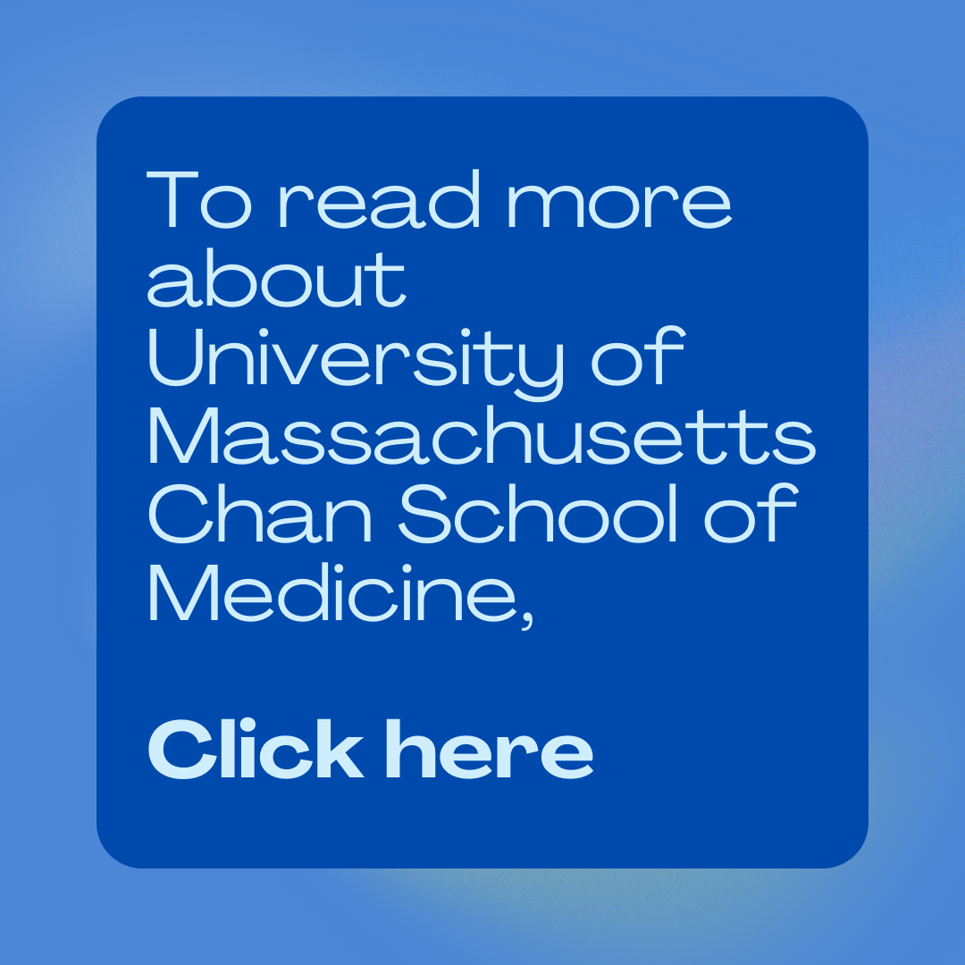 To read more about University of massachusetts Chan Medical School, click here