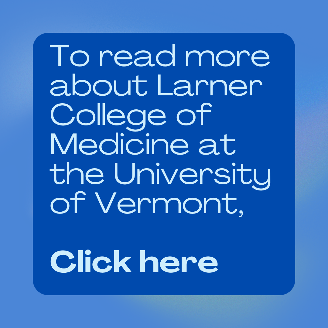 To read more about Larner College of Medicine at the University of Vermont, click here