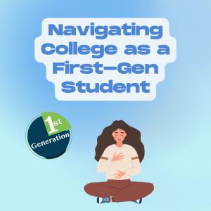 Navigating College as a First-Gen Student: 11.10.23 Blog Post