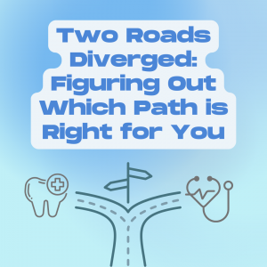 Two Roads Diverged: Figuring Out Which Path is Right for You